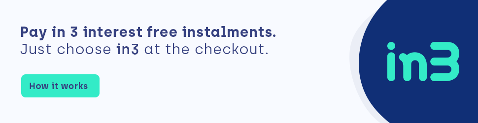 Pay in 3 interest free instalments. Just choose in3 at the checkout. How it works.